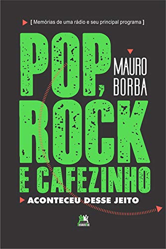 Ler Pop, rock e cafezinho: aconteceu desse jeito, do autor Mauro Borba