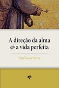 Ler A Direção da Alma e a Vida Perfeita, do autor São Boaventura