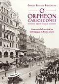 Ler O Orpheon Carlos Gomes: Uma sociedade musical na belle époque do Rio de Janeiro, do autor Carlos Alberto Figueiredo