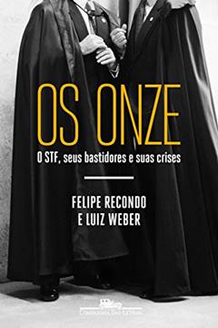 Os Onze: O STF, seus bastidores e suas crises, do autor Felipe Recondo; Luiz Weber