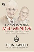 Ler Napoleon Hill meu mentor: Como construí uma vida de riquezas com a mentoria de Napoleon Hill, do autor Don Green Ler Napoleon Hill meu mentor: Como construí uma vida de riquezas com a mentoria de Napoleon Hill, do autor Don Green