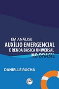 Ler Em análise: auxílio emergencial e renda básica universal no Brasil, do autor Danielle Rocha