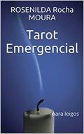 Ler Tarot Emergencial : para leigos, do autor ROSENILDA Rocha MOURA