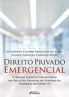 Direito privado emergencial: O regime jurídico transitório nas relações privadas no período da pandemia da Covid-19, do autor Guilherme Calmon Nogueira da Gama; Thiago Ferreira Cardoso Neves