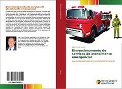 Dimensionamento de serviços de atendimento emergencial: Localização espacial e expansão temporal, do autor João Carlos Souza