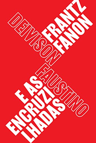 Ler Frantz Fanon e as encruzilhadas: Teoria, política e subjetividade, um guia para compreender Fanon, do autor Deivison Faustino Ler Frantz Fanon e as encruzilhadas: Teoria, política e subjetividade, um guia para compreender Fanon, do autor Deivison Faustino