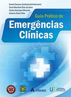 Guia Prático de Emergências Clínicas, do autor Daniel Ossamu Goldschmidt Kiminami; Carla Marchini Dias da Silva; Carlos Henrique Miranda; Antonio Pazin Filho