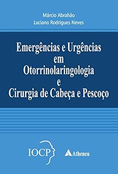 Emergências e Urgências em Otorrinolaringologia, do autor Marcio Abrahão; Luciano Rodrigues Neves