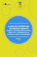 Ler A Adoção Repentina do Ensino Remoto: Desafios e as Perspectivas na Cultura Digital com a Ressignificação da Presença no Ensino e Aprendizagem (Volume 24), do autor Ody Marcos