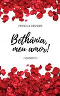 Ler Bethânia, meu amor! Verdades, do autor Priscila Passoni Ler Bethânia, meu amor! Verdades, do autor Priscila Passoni