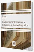 Ler Experiências e Reflexões sobre a Restauração de Documentos Gráficos, do autor Márcia Almada; Bethania Veloso; Ana Utsch