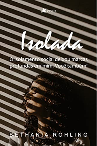 Ler Isolada: O isolamento social deixou marcas profundas em mim. Voce^ tambe?m!, do autor Bethania Rohling