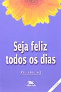 Ler Seja feliz todos os dias, do autor Léo Pereira Ler Seja feliz todos os dias, do autor Léo Pereira