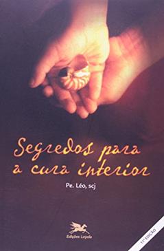 Segredos para a cura interior, do autor Léo Pereira