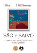 Ler São e Salvo: E Livre de Intervenções Médicas Desnecessárias, do autor Juan Gérvas; Mercedes Pérez Fernández