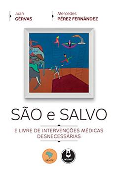 São e Salvo: E Livre de Intervenções Médicas Desnecessárias, do autor Juan Gérvas; Mercedes Pérez Fernández