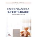 Ler Enfrentando a infertilidade: Uma abordagem à luz da fé, do autor Jean Dimech-Juchniewicz
