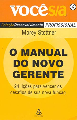 Ler O Manual do Novo Gerente - Coleção Desenvolvimento Profissional, do autor Morey Stettner