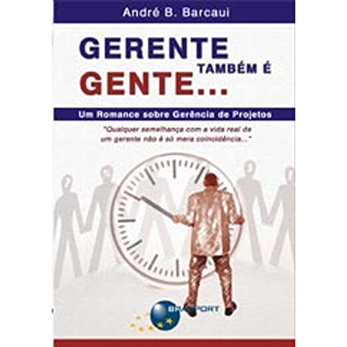 Ler Gerente também é gente...: um romance sobre gerência de projetos, do autor André B. Barcaui