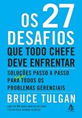 Ler Os 27 desafios que todo chefe deve enfrentar: Soluções passo a passo para (quase) todos os problemas gerenciais, do autor Bruce Tulgan Ler Os 27 desafios que todo chefe deve enfrentar: Soluções passo a passo para (quase) todos os problemas gerenciais, do autor Bruce Tulgan