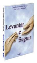 Ler Levantar e Seguir, do autor Francisco Cândido Xavier; Emmanuel