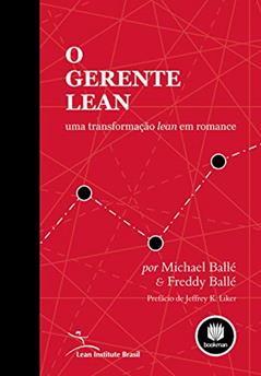 O Gerente Lean: Uma Transformação Lean em Romance, do autor Freddy Ballé; Michael Ballé