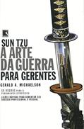 Ler SUN TZU - A ARTE DA GUERRA PARA GERENTES, do autor Gerald A. Michaelson