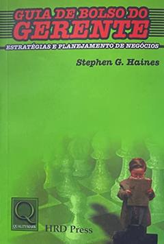 Estratégias e Planejamento de Negócios. Guia de Bolso do Gerente, do autor Stephen G. Haines