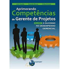 Aprimorando Competências de Gerente de Projetos: o Sucesso no Desempenho Gerencial (Volume 1), do autor Lélio Varella; Graciele Moura; Cirléa Aniceto