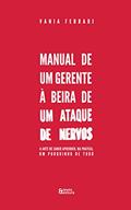 Ler Manual de um Gerente à Beira de um Ataque de Nervos: A arte de saber aprender, na prática, um pouquinho de tudo, do autor Vania Ferrari Ler Manual de um Gerente à Beira de um Ataque de Nervos: A arte de saber aprender, na prática, um pouquinho de tudo, do autor Vania Ferrari