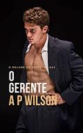 Ler O Gerente [Conto Erótico] (Contos Gays com Profissões Livro 4), do autor A P Wilson