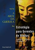 Ler A Arte da Guerra - Estratégia para Gerentes de Vendas - Sun Tzu, do autor Gary Gagliardi Ler A Arte da Guerra - Estratégia para Gerentes de Vendas - Sun Tzu, do autor Gary Gagliardi