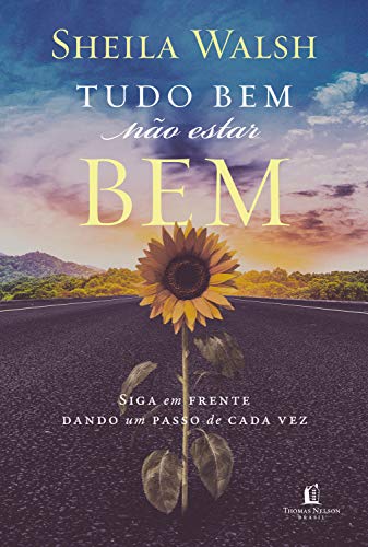 Ler Tudo bem não estar bem: Siga em frente dando um passo de cada vez, do autor Sheila Walsh
