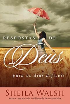Respostas de Deus para os dias difíceis, do autor Sheila Walsh