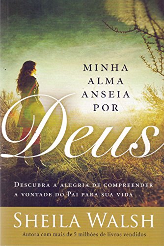 Ler Minha alma anseia por Deus: Os desejos de uma coração reverente conduzem à vontade do Pai, do autor Sheila Walsh