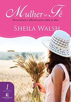 Mulher de fé, do autor Sheila Walsh