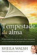 Ler Tempestade da alma: É nos momentos de luta que Deus aprimora a fé e o caráter da mulher que nele confia, do autor Sheila Walsh Ler Tempestade da alma: É nos momentos de luta que Deus aprimora a fé e o caráter da mulher que nele confia, do autor Sheila Walsh