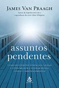Ler Assuntos pendentes, do autor James Van Praagh