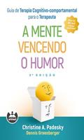 Ler Guia de Terapia Cognitivo-Comportamental para o Terapeuta: A Mente Vencendo o Humor, do autor Christine A. Padesky; Dennis Greenberger