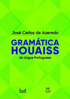 Gramática Houaiss da Língua Portuguesa, do autor José Carlos de Azeredo