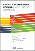 Ler Gramática Comparativa Houaiss. Quatro Línguas Românicas, do autor Ana Maria Brita; Birger Lohse; Godofredo de Oliveira; José Carlos