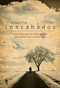 Ler Assuntos inacabados: A história de um workaholic que optou pela felicidade, do autor Lee Kravitz