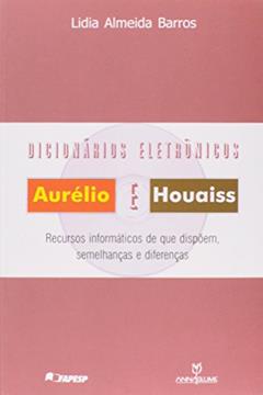 Dicionários Eletrônicos. Aurélio e Houaiss, do autor Lidia Almeida Barros