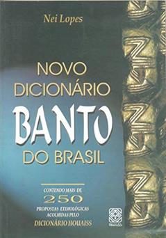 Novo Dicionario Banto do Brasil, do autor Nei Lopes