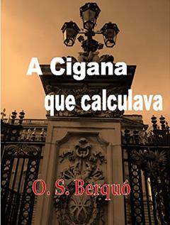 A Cigana que calculava, do autor O. S. Berquó