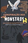 Ler Conspiração dos Monstros: Uma Aventura Matemática Inesperada (Portuguese Edition), do autor Fernando Francisco Sousa Filho Ler Conspiração dos Monstros: Uma Aventura Matemática Inesperada (Portuguese Edition), do autor Fernando Francisco Sousa Filho