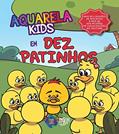 Ler Aquarela kids em dez patinhos, do autor Kids Mundo Aquarela Ler Aquarela kids em dez patinhos, do autor Kids Mundo Aquarela