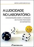 Ler A ludicidade no laboratório: considerações sobre a formação do futuro do professor matemática, do autor Américo Junior Nunes da Silva