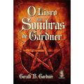 Ler O Livro das Sombras de Gardner, do autor Gerald B. Gardner Ler O Livro das Sombras de Gardner, do autor Gerald B. Gardner