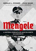 Ler Mengele: A História Completa do Anjo da Morte de Auschwitz, do autor Gerald L. Posner; John Ware